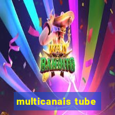 multicanais tube